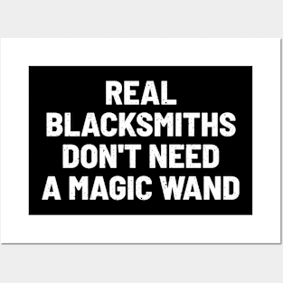 Real Blacksmiths Don't Need a Magic Wand Posters and Art